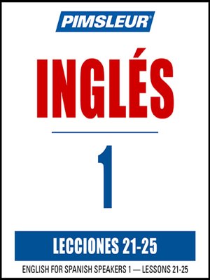 cover image of Pimsleur English for Spanish Speakers Level 1 Lessons 21-25 MP3